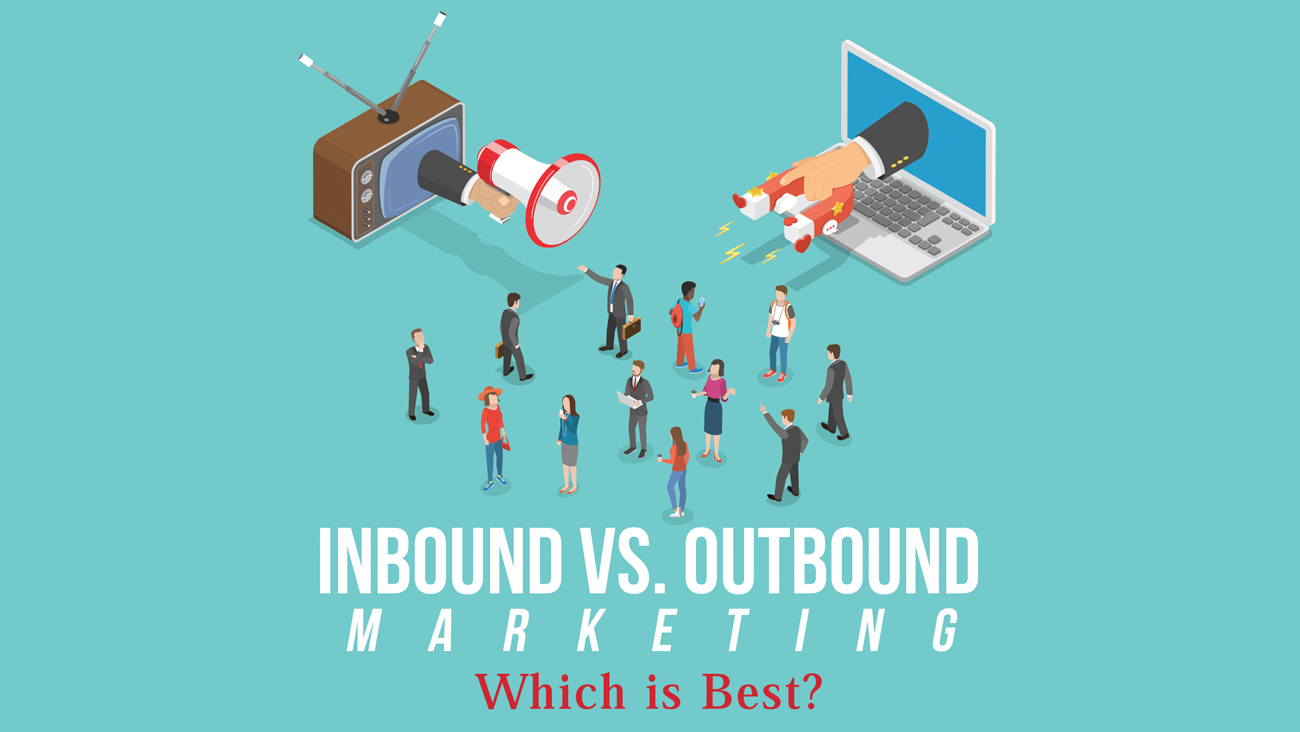 Which is best for B-to-B, Inbound or Outbound Marketing?